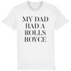 My Dad Had A Rolls Royce T-Shirt SD